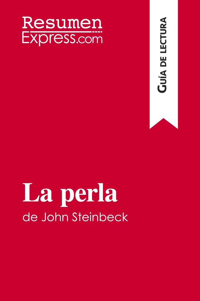 Couverture du livre « LA PERLA DE JOHN STEINBECK (GUIA DE LECTURA) - RESUMEN Y ANALISIS COMPLETO » de Resumenexpress, librairie Les Contes Infusés à Corte