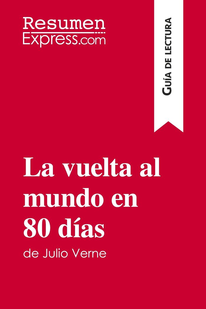Couverture du livre « LA VUELTA AL MUNDO EN 80 DIAS DE JULIO VERNE (GUIA DE LECTURA) - RESUMEN Y ANALISIS COMPLETO » de Resumenexpress, librairie Les Contes Infusés à Corte