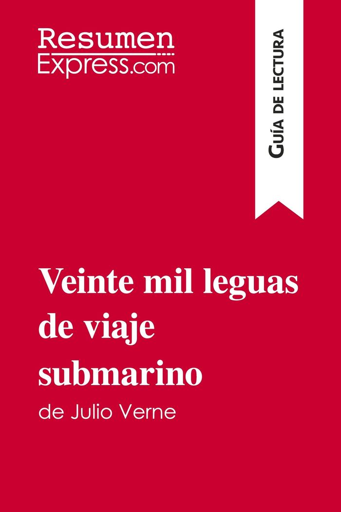 Couverture du livre « VEINTE MIL LEGUAS DE VIAJE SUBMARINO DE JULIO VERNE (GUIA DE LECTURA) - RESUMEN Y ANALISIS COMPLETO » de Resumenexpress, librairie Les Contes Infusés à Corte