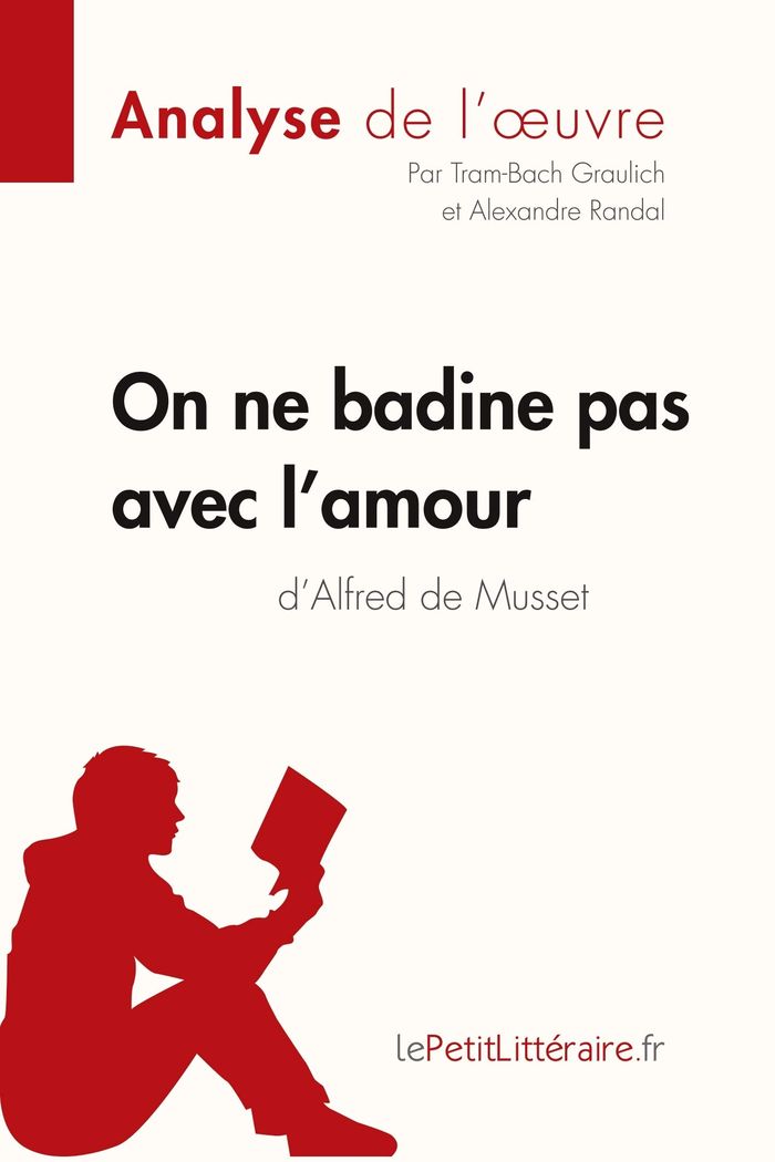 Couverture du livre « ON NE BADINE PAS AVEC L'AMOUR D'ALFRED DE MUSSET (ANALYSE DE L'OEUVRE) - ANALYSE COMPLETE ET RESUME » de Lepetitlitteraire, librairie Les Contes Infusés à Corte