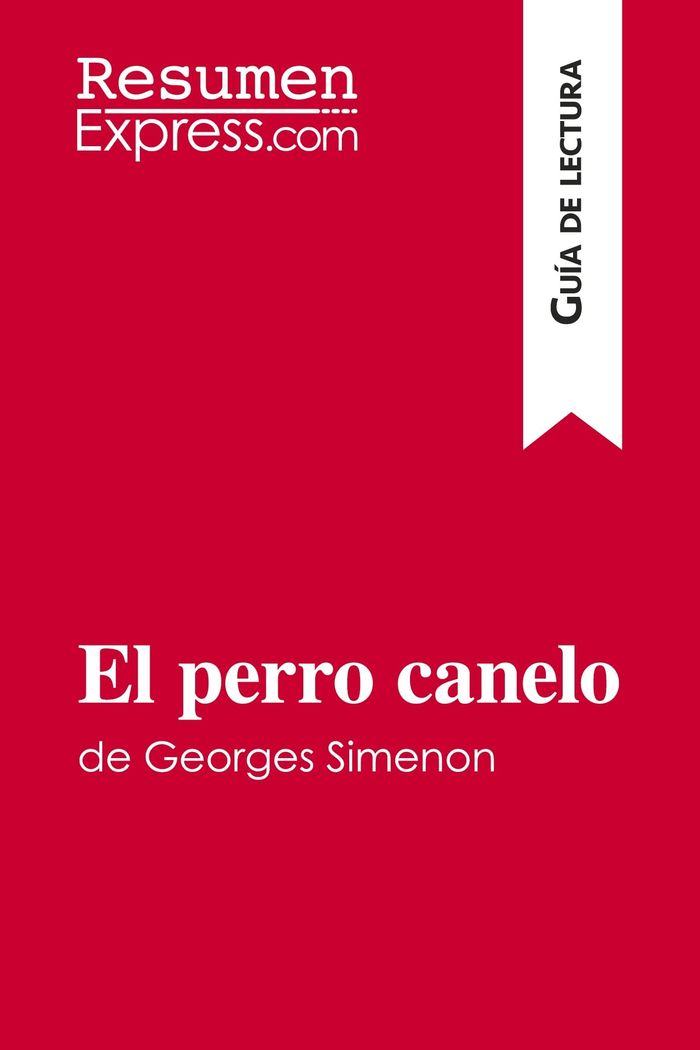 Couverture du livre « EL PERRO CANELO DE GEORGES SIMENON (GUIA DE LECTURA) - RESUMEN Y ANALISIS COMPLETO » de Resumenexpress, librairie Les Contes Infusés à Corte
