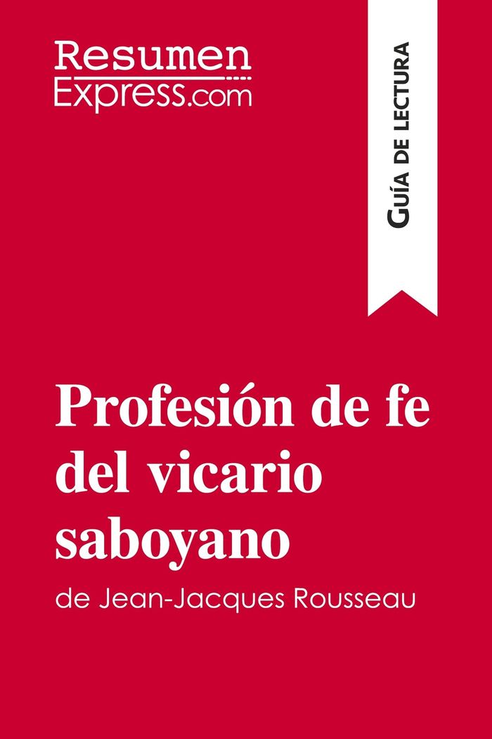 Couverture du livre « PROFESION DE FE DEL VICARIO SABOYANO DE JEAN-JACQUES ROUSSEAU (GUIA DE LECTURA) - RESUMEN Y ANALISIS » de Resumenexpress, librairie Les Contes Infusés à Corte