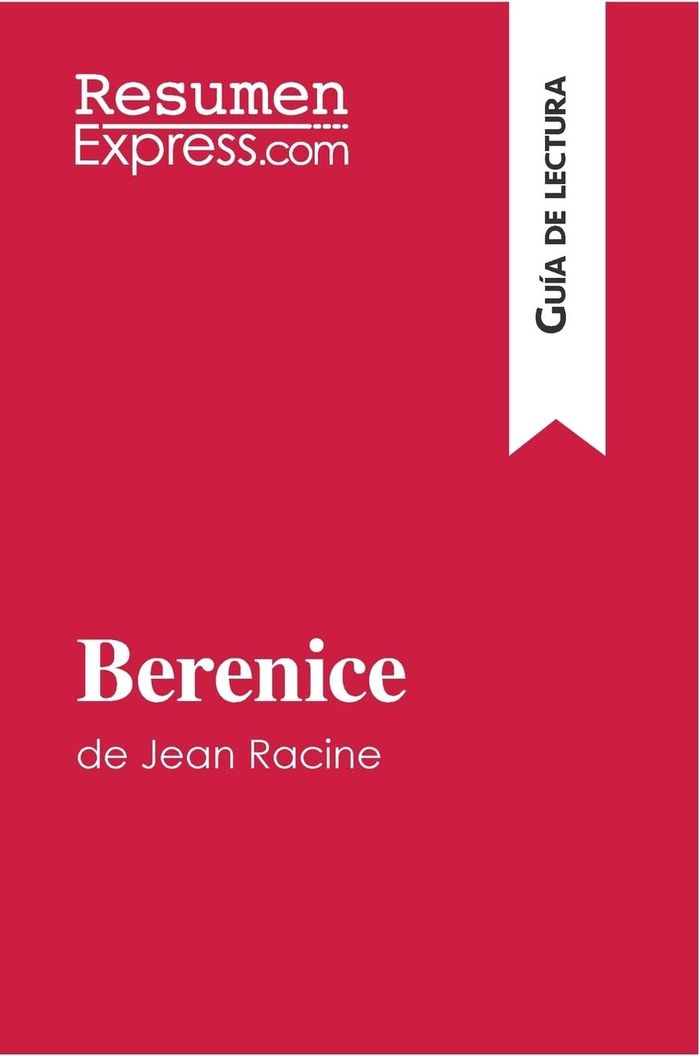 Couverture du livre « BERENICE DE JEAN RACINE (GUIA DE LECTURA) - RESUMEN Y ANALISIS COMPLETO » de Resumenexpress, librairie Les Contes Infusés à Corte