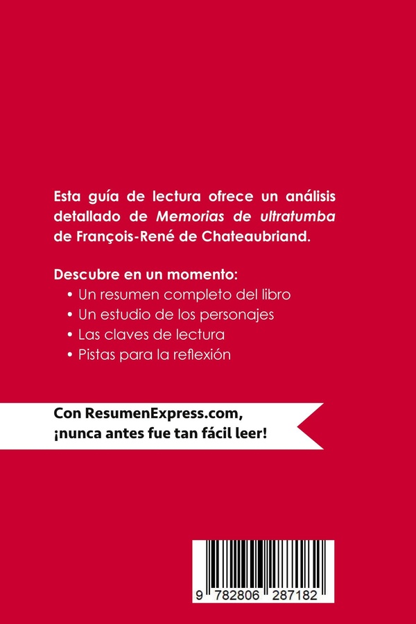 Quatrième de couverture de « MEMORIAS DE ULTRATUMBA DE FRANCOIS-RENE DE CHATEAUBRIAND (GUIA DE LECTURA) - RESUMEN Y ANALISIS COMP »