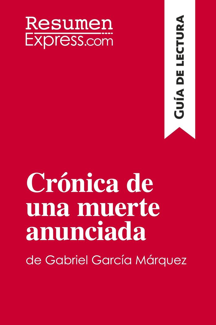 Couverture du livre « CRONICA DE UNA MUERTE ANUNCIADA DE GABRIEL GARCIA MARQUEZ (GUIA DE LECTURA) - RESUMEN Y ANALISIS COM » de Resumenexpress, librairie Les Contes Infusés à Corte
