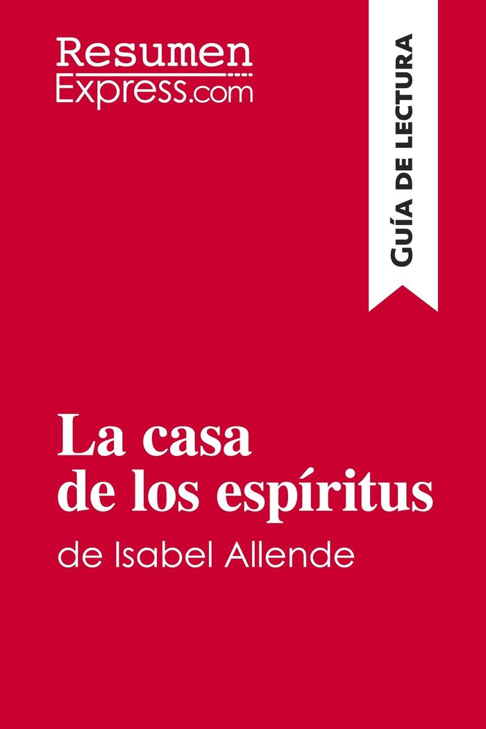 Couverture du livre « LA CASA DE LOS ESPIRITUS DE ISABEL ALLENDE (GUIA DE LECTURA) - RESUMEN Y ANALISIS COMPLETO » de Resumenexpress, librairie Les Contes Infusés à Corte