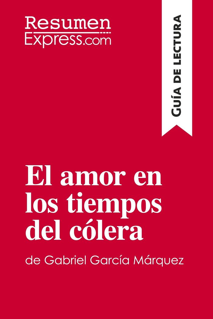 Couverture du livre « EL AMOR EN LOS TIEMPOS DEL COLERA DE GABRIEL GARCIA MARQUEZ (GUIA DE LECTURA) - RESUMEN Y ANALISIS C » de Resumenexpress, librairie Les Contes Infusés à Corte