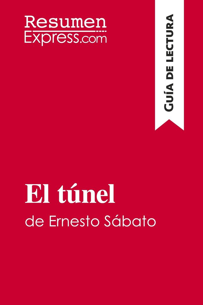 Couverture du livre « EL TUNEL DE ERNESTO SABATO (GUIA DE LECTURA) - RESUMEN Y ANALISIS COMPLETO » de Resumenexpress, librairie Les Contes Infusés à Corte