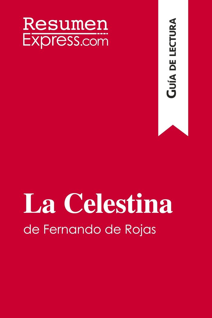 Couverture du livre « LA CELESTINA DE FERNANDO DE ROJAS (GUIA DE LECTURA) - RESUMEN Y ANALISIS COMPLETO » de Resumenexpress, librairie Les Contes Infusés à Corte