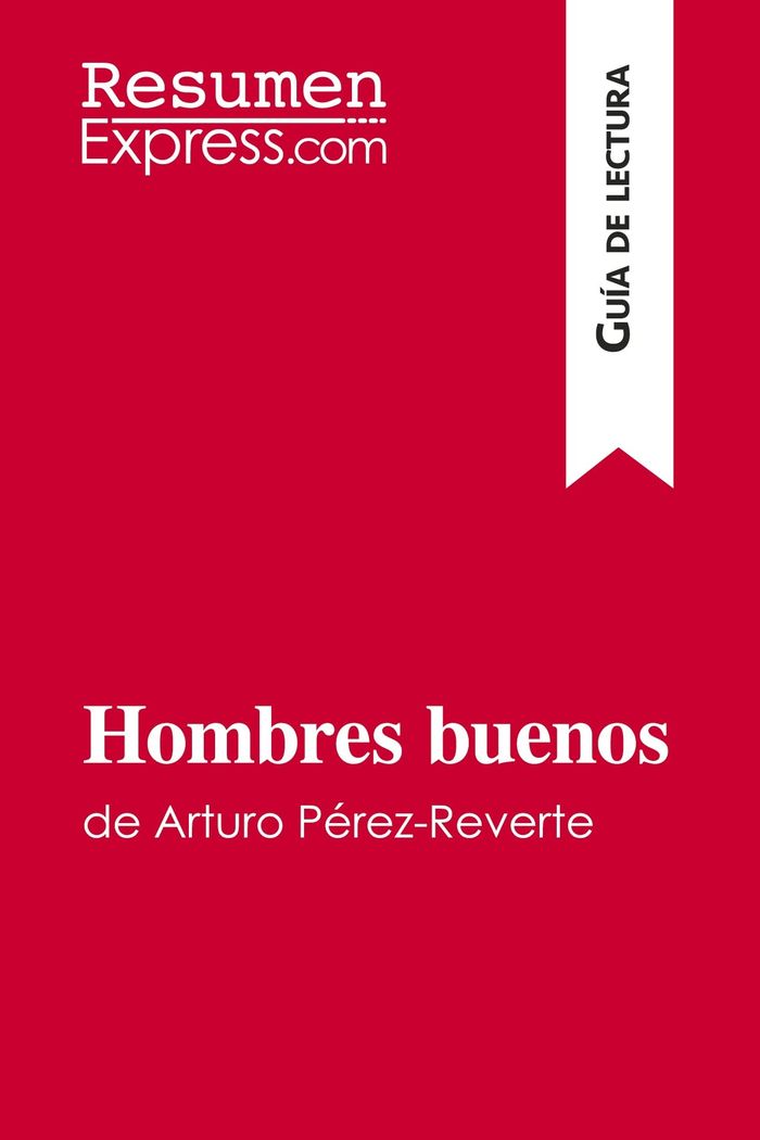 Couverture du livre « HOMBRES BUENOS DE ARTURO PEREZ-REVERTE (GUIA DE LECTURA) - RESUMEN Y ANALISIS COMPLETO » de Resumenexpress, librairie Les Contes Infusés à Corte