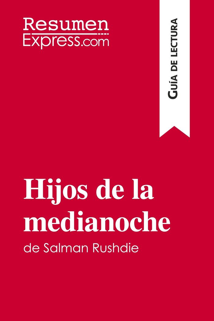 Couverture du livre « HIJOS DE LA MEDIANOCHE DE SALMAN RUSHDIE (GUIA DE LECTURA) - RESUMEN Y ANALISIS COMPLETO » de Resumenexpress, librairie Les Contes Infusés à Corte
