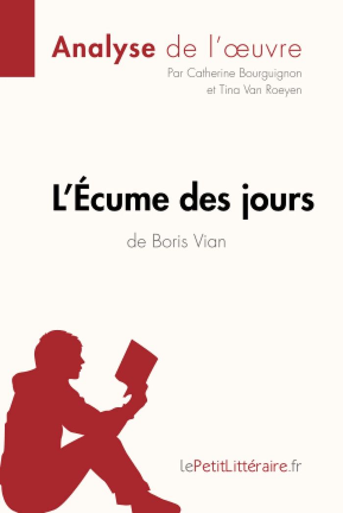 Couverture du livre « L'ECUME DES JOURS DE BORIS VIAN (ANALYSE DE L'OEUVRE) - ANALYSE COMPLETE ET RESUME DETAILLE DE L'OEU » de Lepetitlitteraire, librairie Les Contes Infusés à Corte