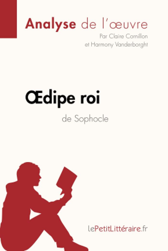 Couverture du livre « OEDIPE ROI DE SOPHOCLE (ANALYSE DE L'OEUVRE) - ANALYSE COMPLETE ET RESUME DETAILLE DE L'OEUVRE » de Lepetitlitteraire, librairie Les Contes Infusés à Corte