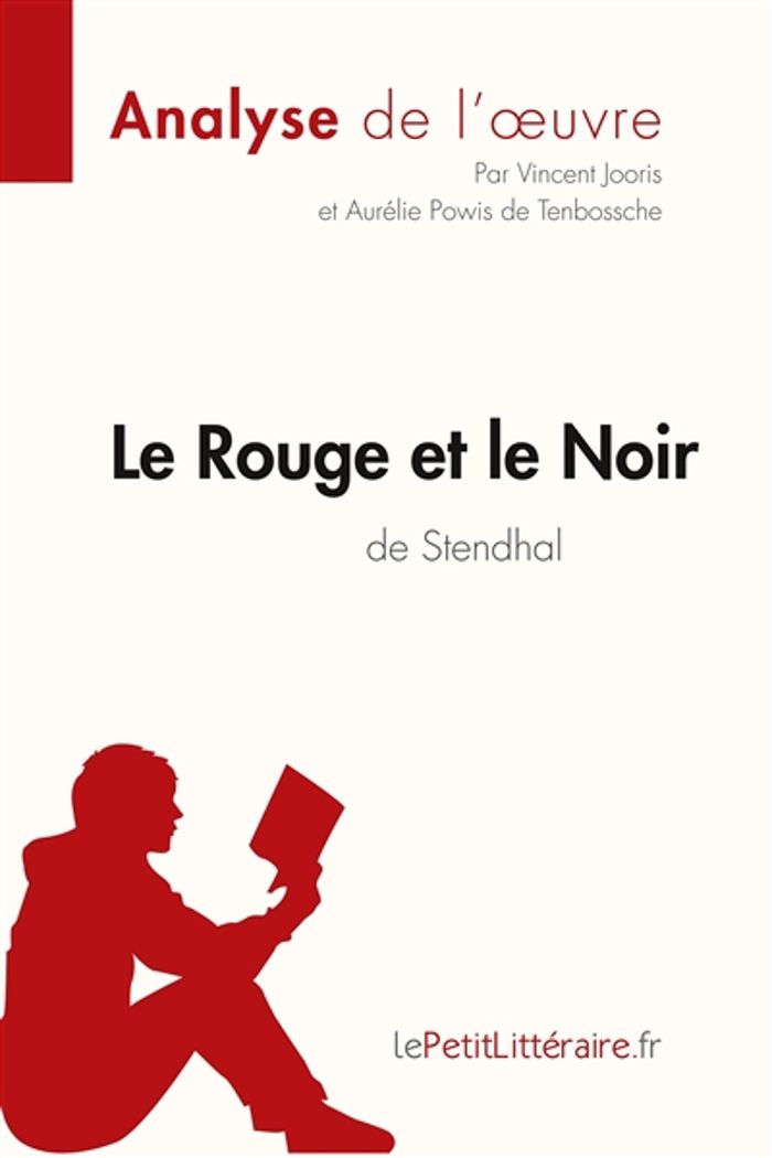 Couverture du livre « LE ROUGE ET LE NOIR DE STENDHAL (ANALYSE DE L'OEUVRE) - ANALYSE COMPLETE ET RESUME DETAILLE DE L'OEU » de Lepetitlitteraire, librairie Les Contes Infusés à Corte