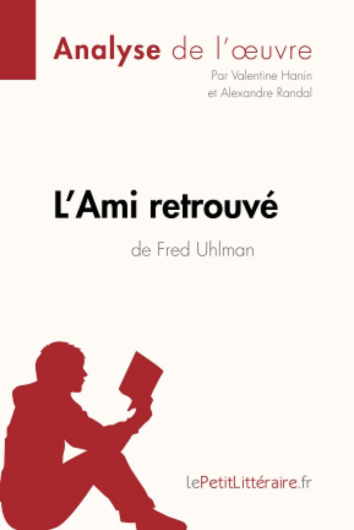 Couverture du livre « L'AMI RETROUVE DE FRED UHLMAN (ANALYSE DE L'OEUVRE) - ANALYSE COMPLETE ET RESUME DETAILLE DE L'OEUVR » de Lepetitlitteraire, librairie Les Contes Infusés à Corte