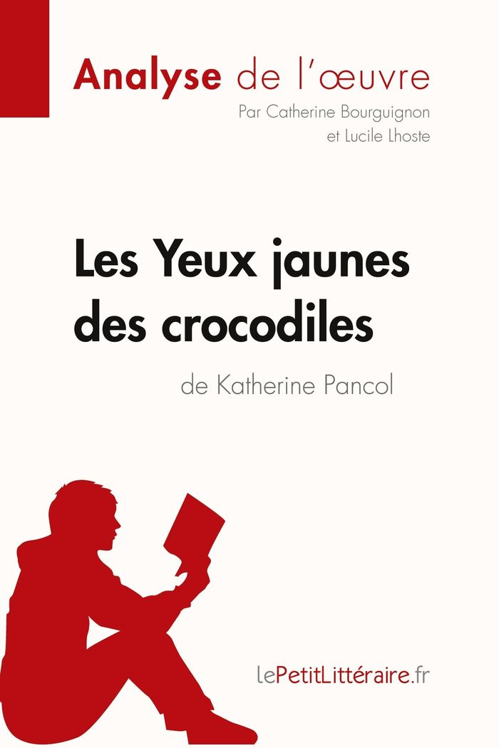 Couverture du livre « LES YEUX JAUNES DES CROCODILES DE KATHERINE PANCOL (ANALYSE DE L'OEUVRE) - ANALYSE COMPLETE ET RESUM », librairie Les Contes Infusés à Corte