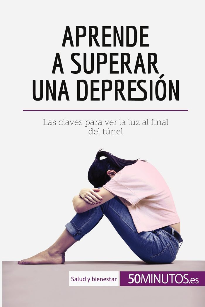 Couverture du livre « APRENDE A SUPERAR UNA DEPRESION - LAS CLAVES PARA VER LA LUZ AL FINAL DEL TUNEL » de 50minutos, librairie Les Contes Infusés à Corte