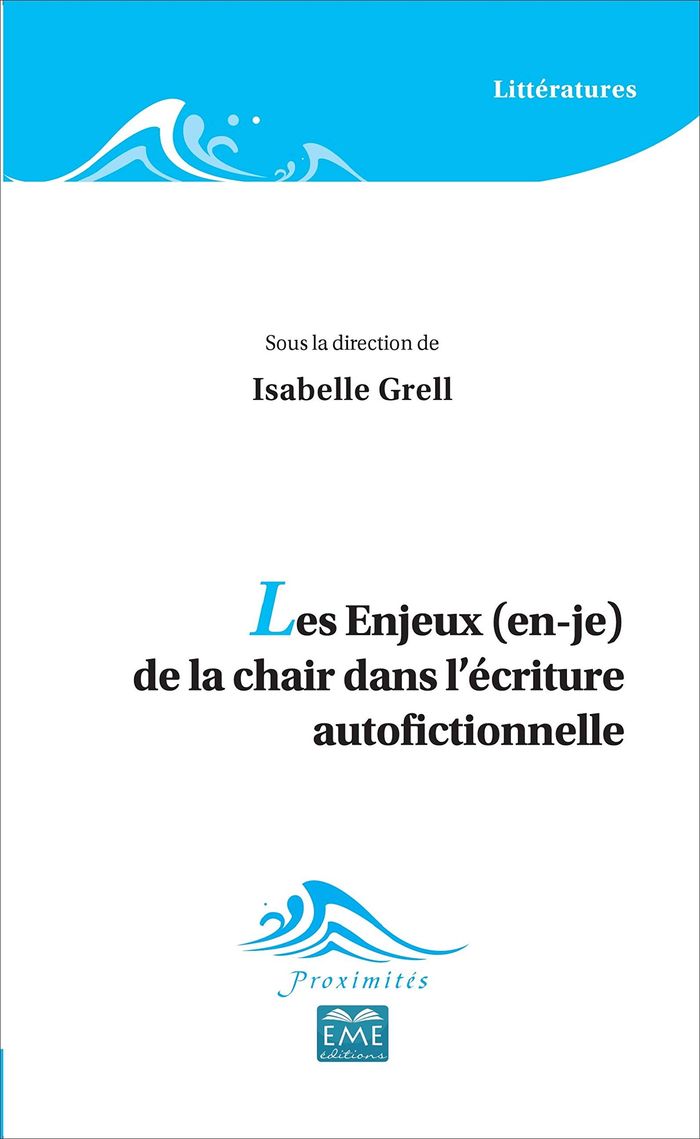 Couverture du livre « LES ENJEUX (EN-JE) DE LA CHAIR DANS L'ECRITURE AUTOFICTIONNELLE » de Isabelle Grell, librairie Les Contes Infusés à Corte