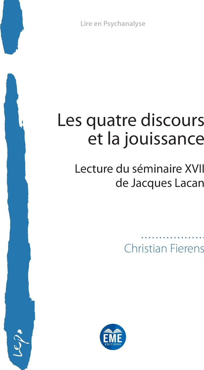 Couverture du livre « Les quatre discours et la jouissance : lecture du séminaire XVII de Jacques Lacan » de Christian Fierens, librairie Les Contes Infusés à Corte