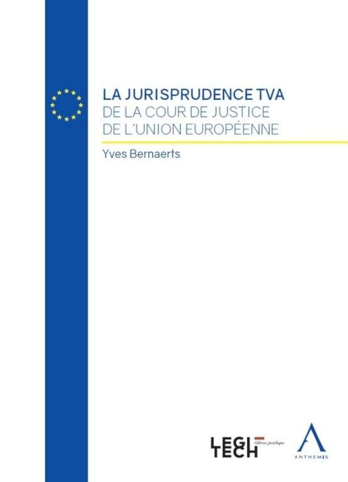 Couverture du livre « LA JURISPRUDENCE TVA DE LA COUR DE JUSTICE DE L'UNION EUROPEENNE » de Yves Bernaerts, librairie Les Contes Infusés à Corte