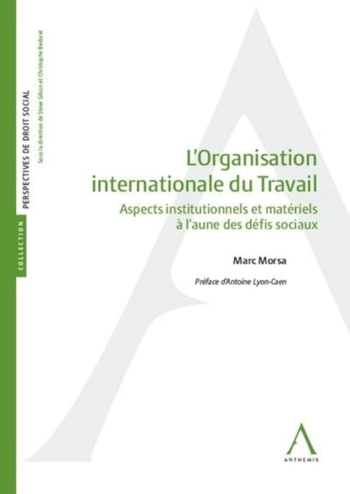 Couverture du livre « L'ORGANISATION INTERNATIONALE DU TRAVAIL - ASPECTS INSTITUTIONNELS ET MATERIELS A L'AUNE DES DEFIS S » de Marc Morsa, librairie Les Contes Infusés à Corte