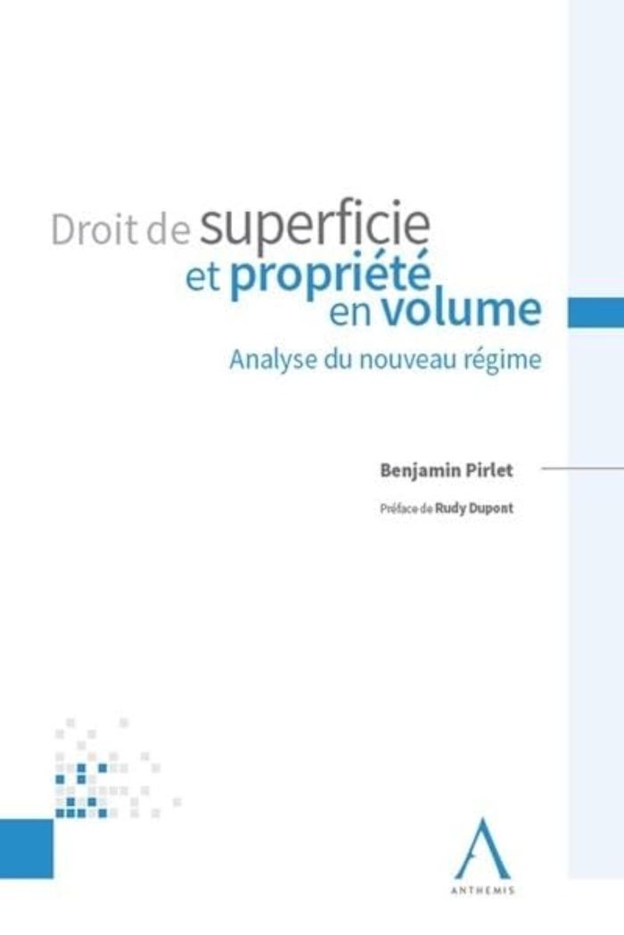 Couverture du livre « DROIT DE SUPERFICIE ET PROPRIETE EN VOLUME - ANALYSE DU NOUVEAU REGIME » de Benjamin Pirlet, librairie Les Contes Infusés à Corte