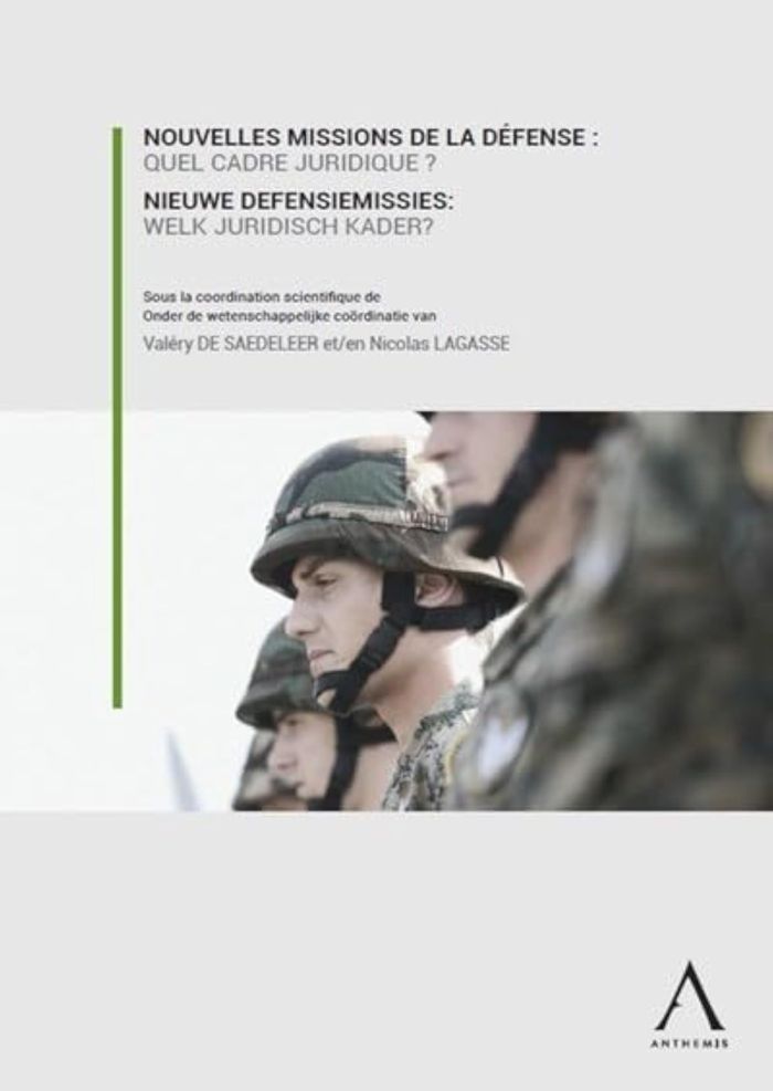 Couverture du livre « NOUVELLES MISSIONS DE LA DEFENSE - NIEUWE DEFENSIEMISSIES - QUEL CADRE JURIDIQUE ? WELK JURIDISCH KA » de Saedeleer/lagasse De, librairie Les Contes Infusés à Corte