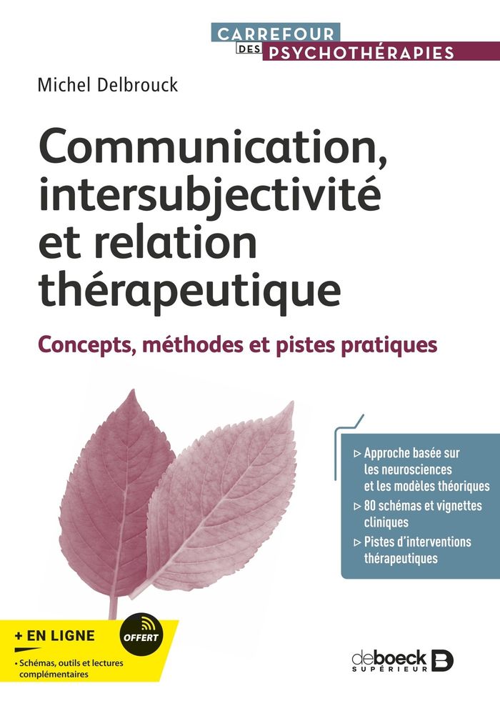 Couverture du livre « Communication, intersubjectivité et relation thérapeutique : concepts, méthodes et pistes pratiques » de Michel Delbrouck, librairie Les Contes Infusés à Corte