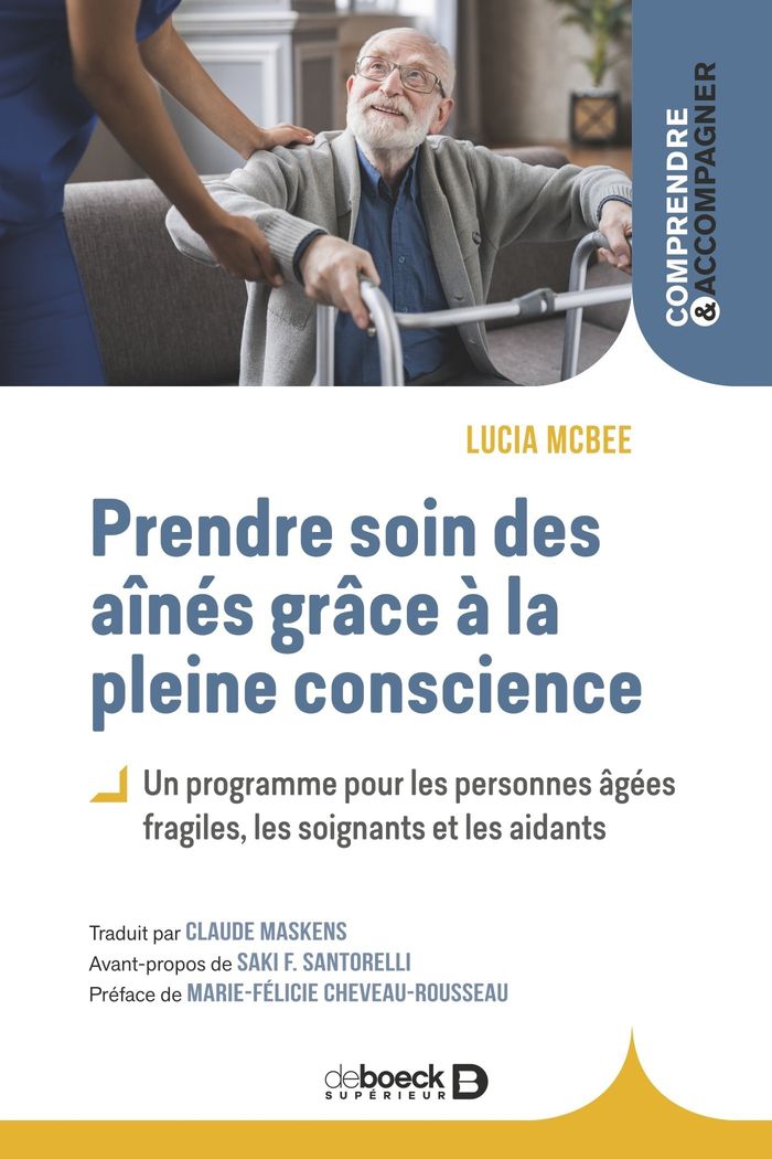 Couverture du livre « Prendre soin des aînés grâce à la pleine conscience : un programme pour les personnes âgées fragiles, les soignants et les aidants » de Lucia McBee, librairie Les Contes Infusés à Corte