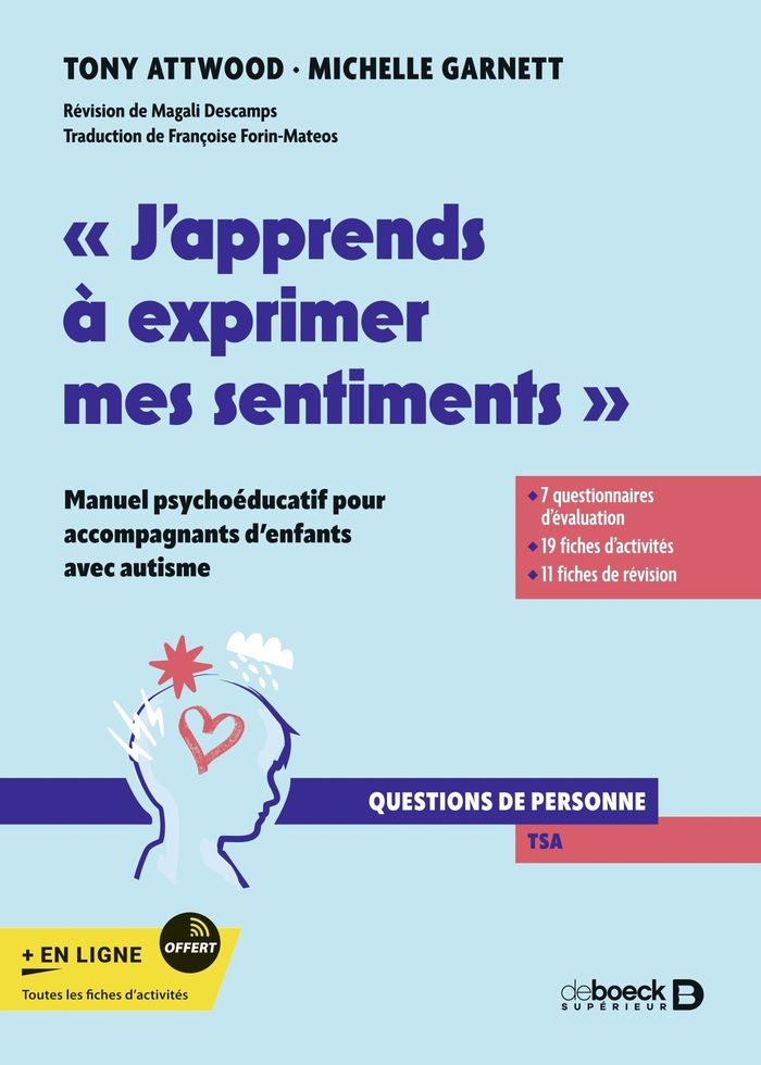 Couverture du livre « J'apprends à exprimer mes sentiments : manuel psychoéducatif pour accompagnants d'enfants avec autisme » de Tony Attwood, librairie Les Contes Infusés à Corte