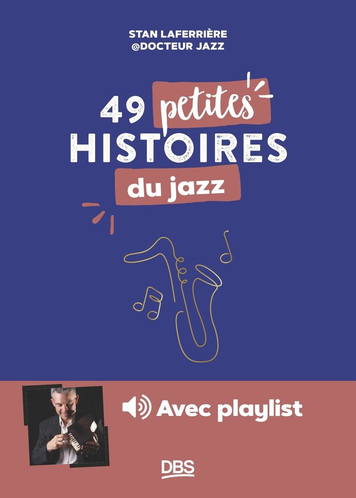 Couverture du livre « 49 petites histoires du jazz : avec playlist » de Stan Laferrière, librairie Les Contes Infusés à Corte