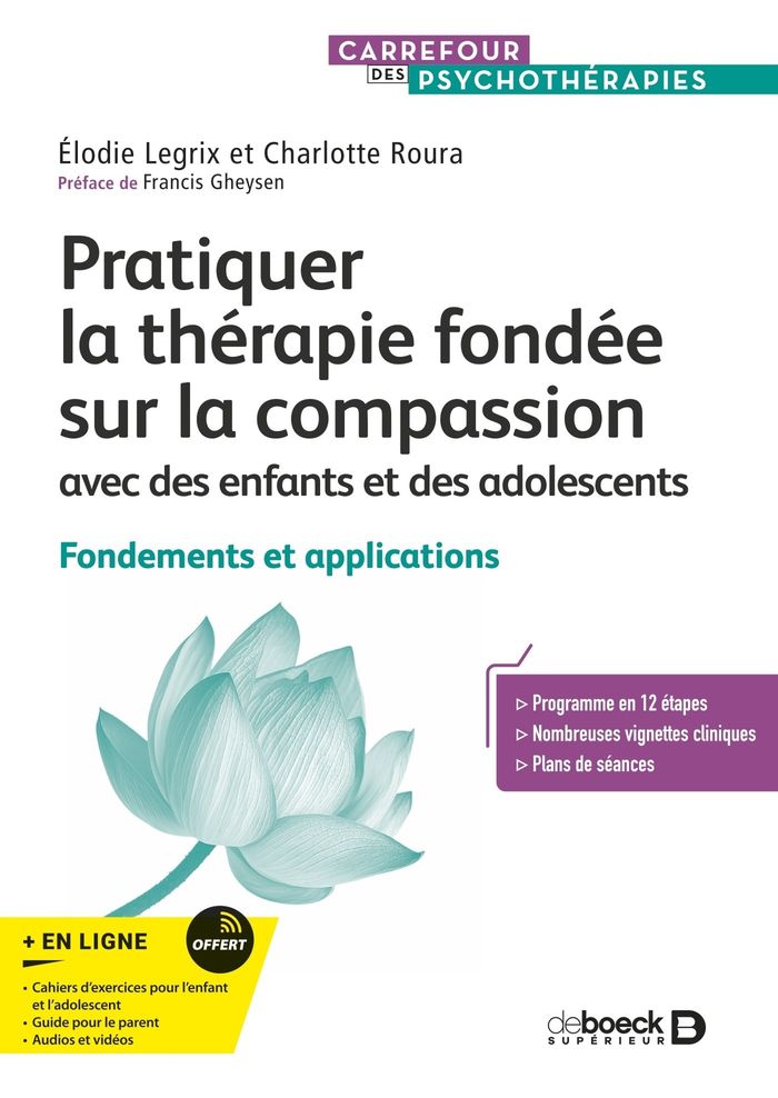 Couverture du livre « Pratiquer la thérapie fondée sur la compassion avec des enfants et des adolescents : Fondements et applications » de Elodie Legrix, librairie Les Contes Infusés à Corte