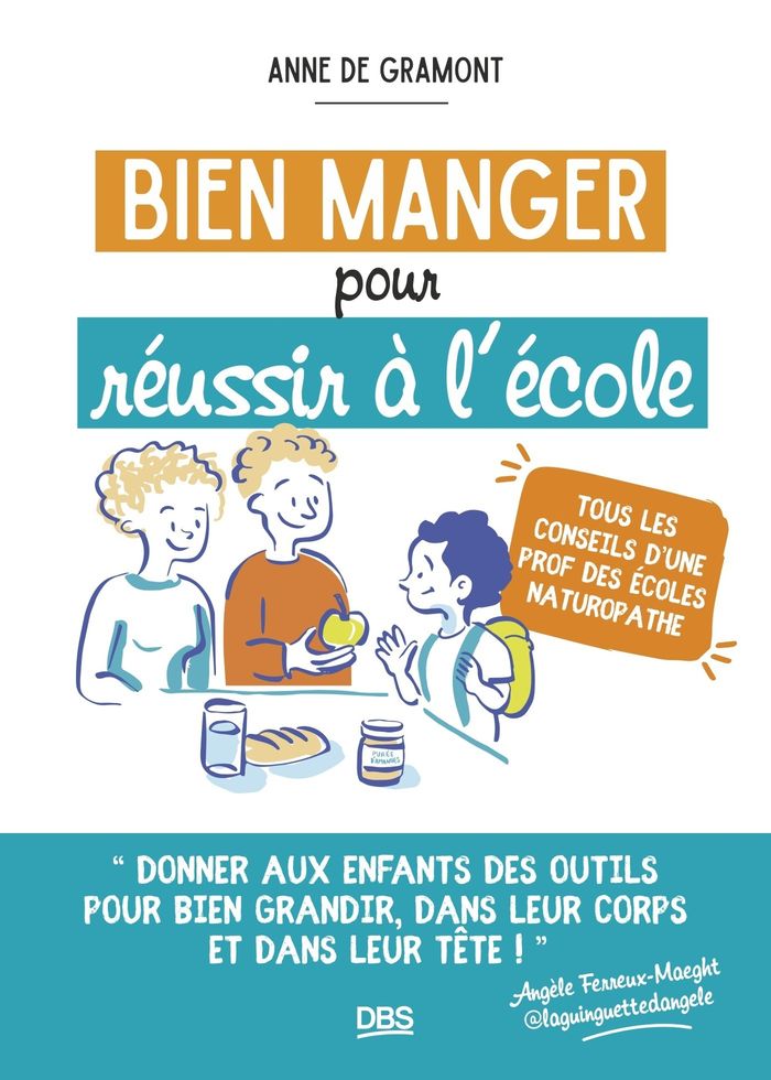 Couverture du livre « Bien manger pour réussir à l'école : Tous les conseils d'une prof des écoles naturopathe » de Anne de Gramont, librairie Les Contes Infusés à Corte