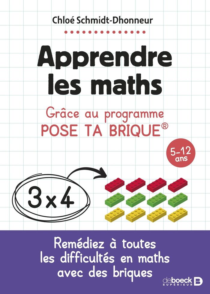 Couverture du livre « Apprendre les maths : grâce au programme pose ta brique, 5-12 ans », librairie Les Contes Infusés à Corte