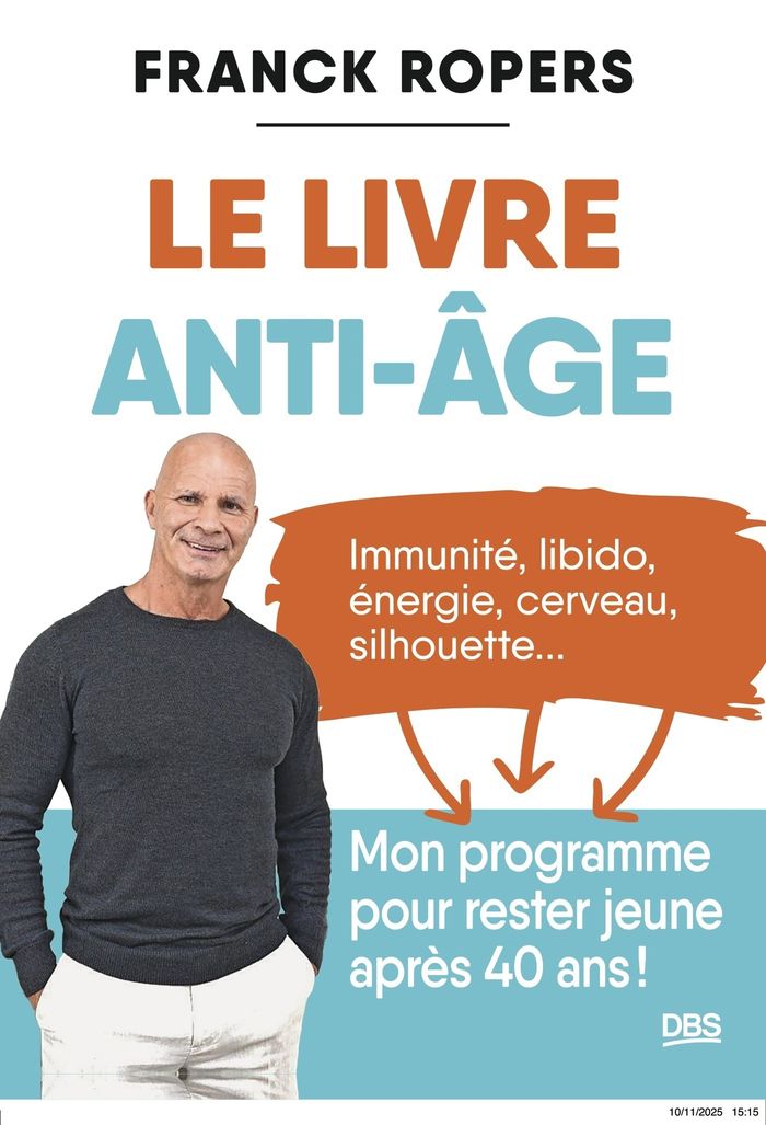 Couverture du livre « Le Livre anti-âge : Immunité, libido, énergie, cerveau, silhouette... Mon programme pour rester jeune après 40 ans » de Franck Ropers, librairie Les Contes Infusés à Corte