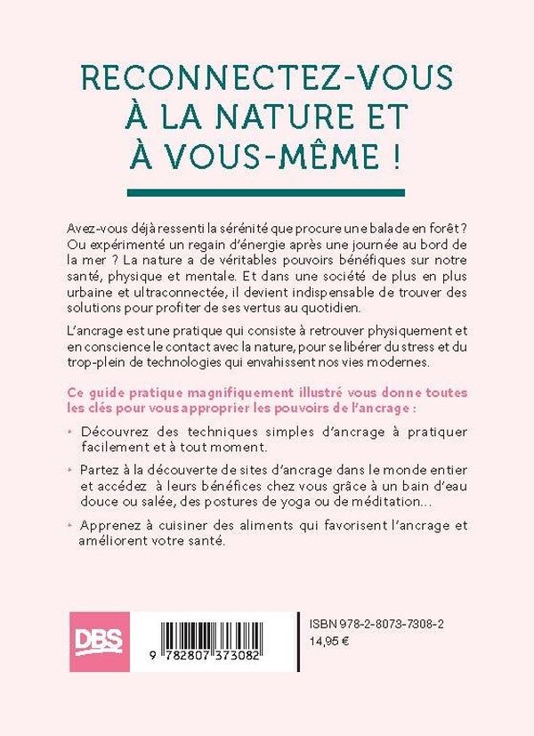 Quatrième de couverture de « Les pouvoirs de l'ancrage : apprenez à puiser équilibre, énergie et longévité dans la nature »