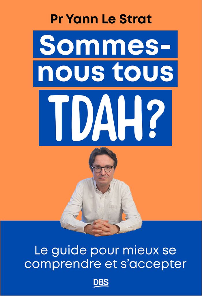Couverture du livre « Sommes-nous tous TDAH ? : le guide pour mieux se comprendre et s'accepter » de Yann Le Strat, librairie Les Contes Infusés à Corte
