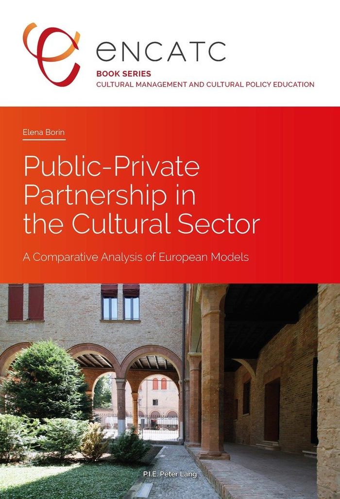 Couverture du livre « PUBLIC-PRIVATE PARTNERSHIP IN THE CULTURAL SECTOR - A COMPARATIVE ANALYSIS OF EUROPEAN MODELS » de Elena Borin, librairie Les Contes Infusés à Corte