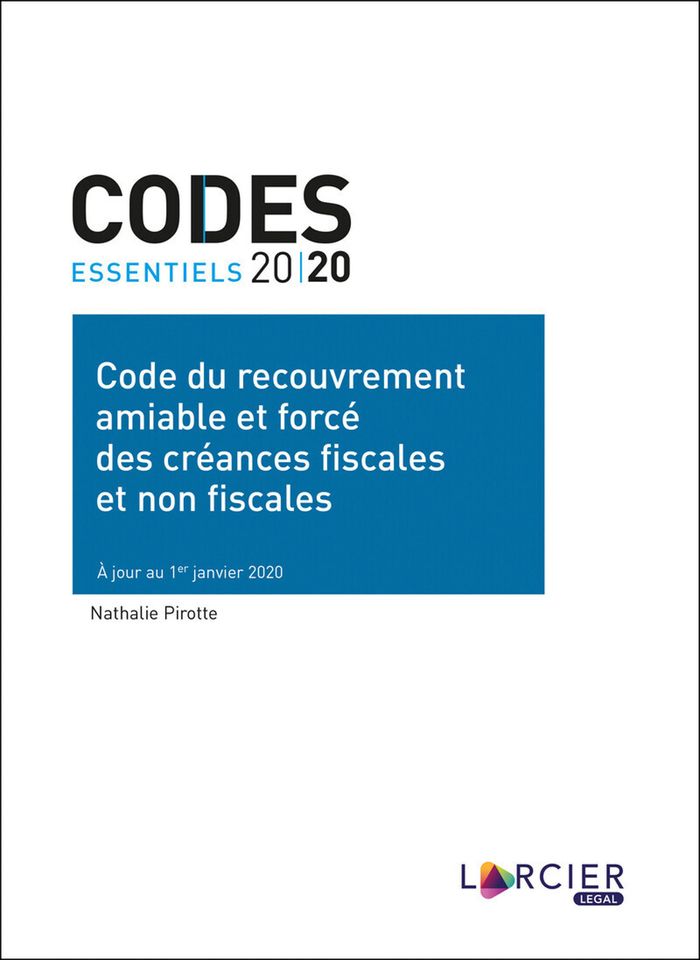 Couverture du livre « CODE ESSENTIEL - CODE DU RECOUVREMENT AMIABLE ET FORCE DES CREANCES FISCALES ET NON FISCALES » de Nathalie Pirotte, librairie Les Contes Infusés à Corte