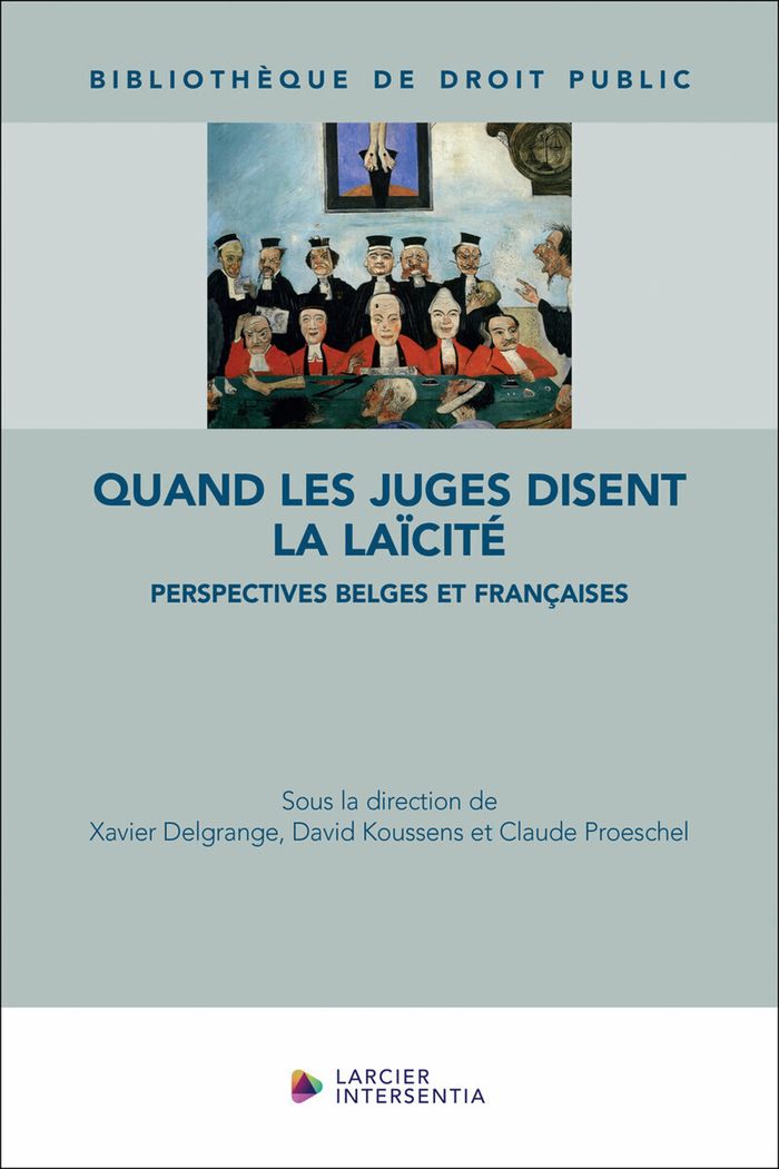 Couverture du livre « Quand les juges disent la laïcité : perspectives belges et françaises » de Xavier Delgrange, librairie Les Contes Infusés à Corte
