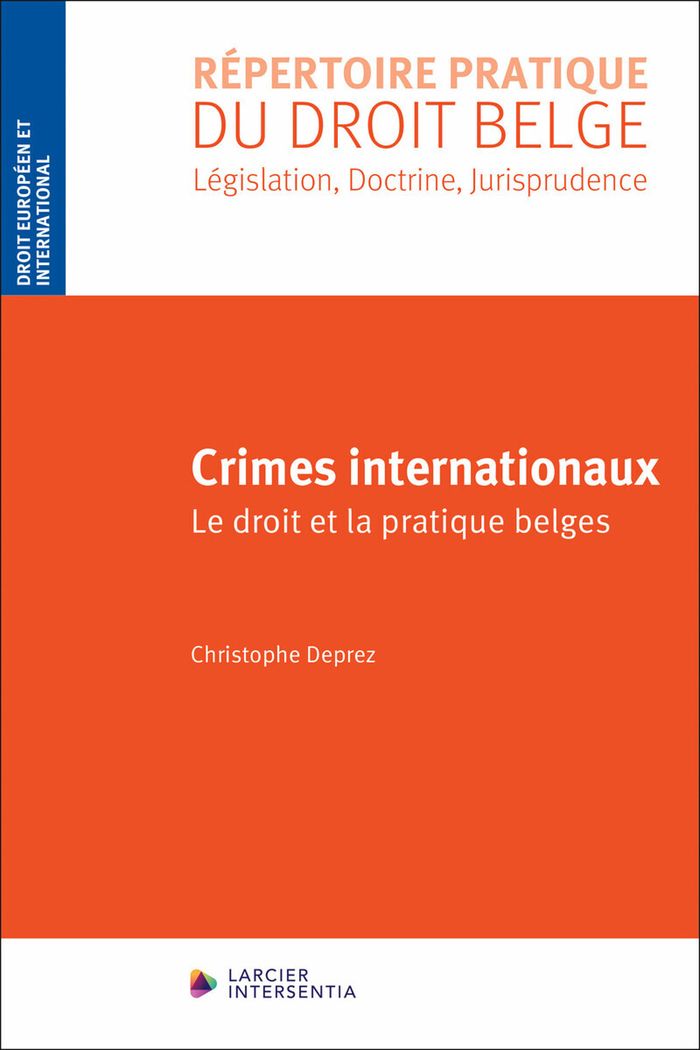 Couverture du livre « Crimes internationaux : le droit et la pratique belges » de Christophe Deprez, librairie Les Contes Infusés à Corte
