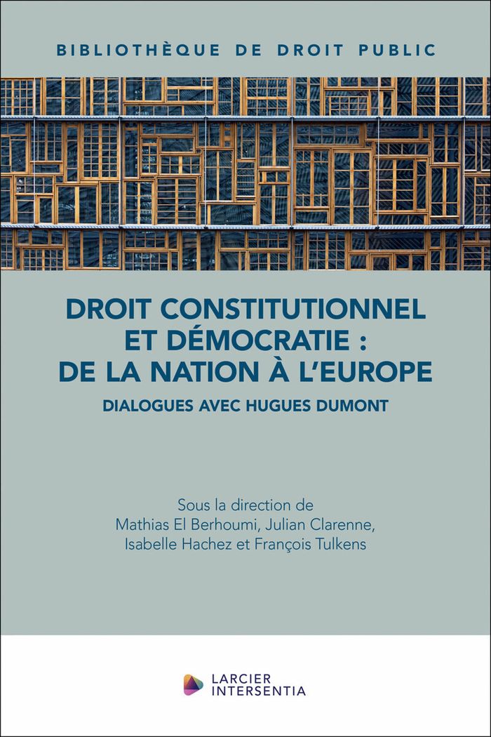 Couverture du livre « Droit constitutionnel et démocratie, de la nation à l'Europe : dialogues avec Hugues Dumont » de Mathias El Berhoumi, librairie Les Contes Infusés à Corte