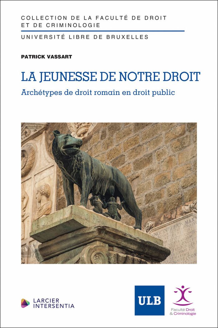 Couverture du livre « LA JEUNESSE DE NOTRE DROIT - ARCHETYPES DE DROIT ROMAIN EN DROIT PUBLIC » de Patrick Vassart, librairie Les Contes Infusés à Corte
