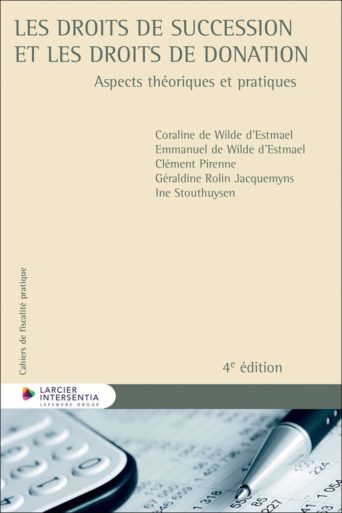 Couverture du livre « LES DROITS DE SUCCESSION ET LES DROITS DE DONATION - ASPECTS THEORIQUES ET PRATIQUES » de De Wilde D'Estmael, librairie Les Contes Infusés à Corte