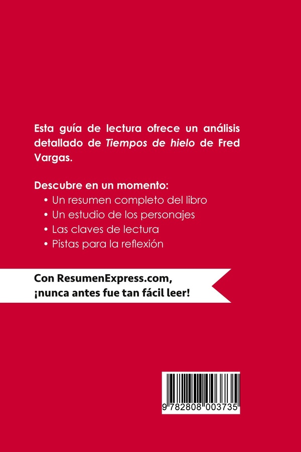 Quatrième de couverture de « TIEMPOS DE HIELO DE FRED VARGAS (GUIA DE LECTURA) - RESUMEN Y ANALISIS COMPLETO »