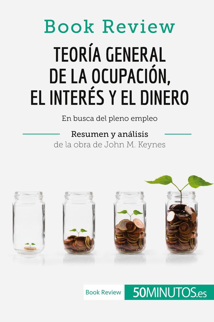 Couverture du livre « TEORIA GENERAL DE LA OCUPACION, EL INTERES Y EL DINERO DE JOHN M. KEYNES (BOOK REVIEW) - EN BUSCA DE » de 50minutos, librairie Les Contes Infusés à Corte