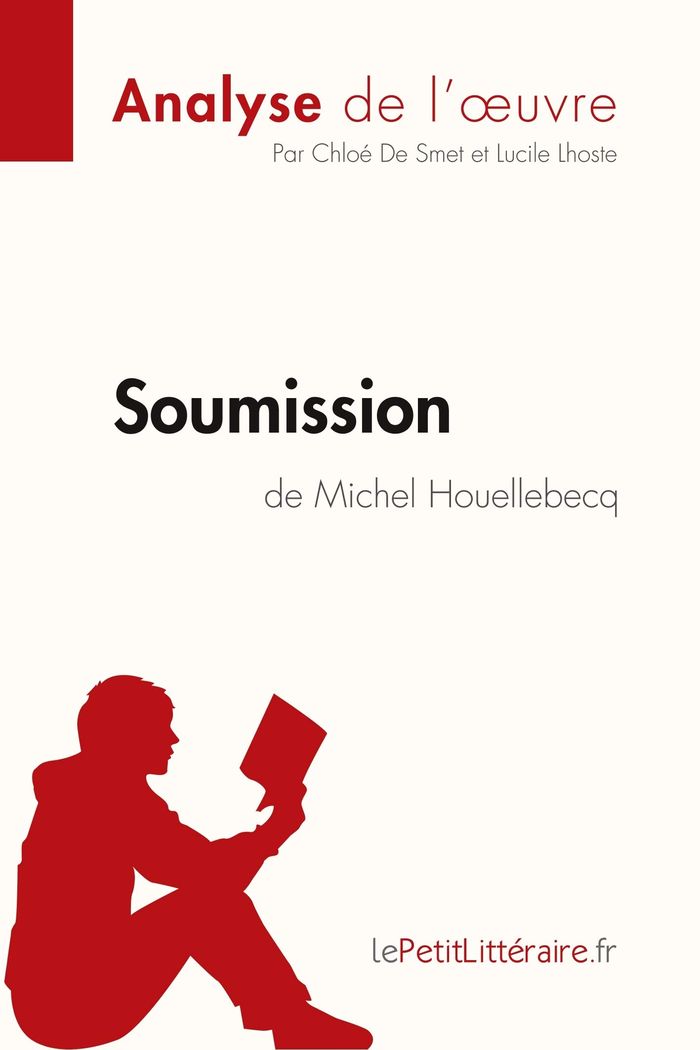 Couverture du livre « SOUMISSION DE MICHEL HOUELLEBECQ (FICHE DE LECTURE) - ANALYSE COMPLETE ET RESUME DETAILLE DE L'OEUVR » de Lepetitlitteraire, librairie Les Contes Infusés à Corte