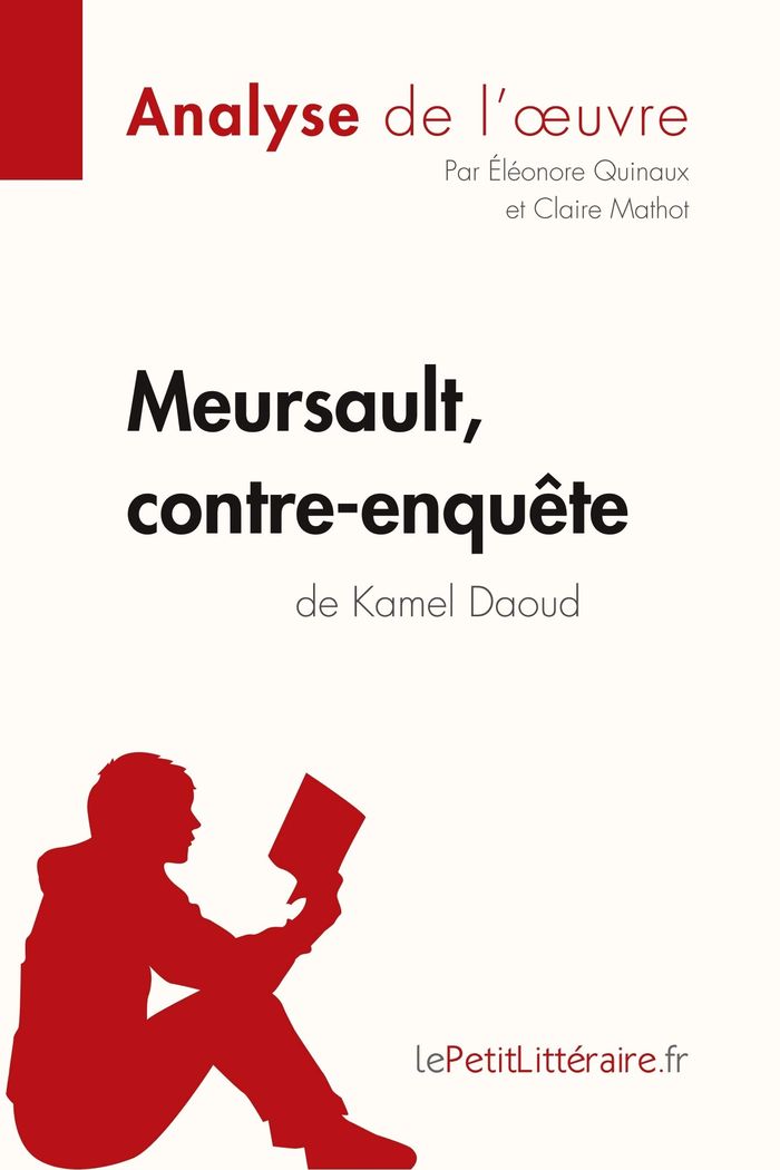 Couverture du livre « MEURSAULT, CONTRE-ENQUETE DE KAMEL DAOUD (ANALYSE DE L'OEUVRE) - ANALYSE COMPLETE ET RESUME DETAILLE » de Lepetitlitteraire, librairie Les Contes Infusés à Corte