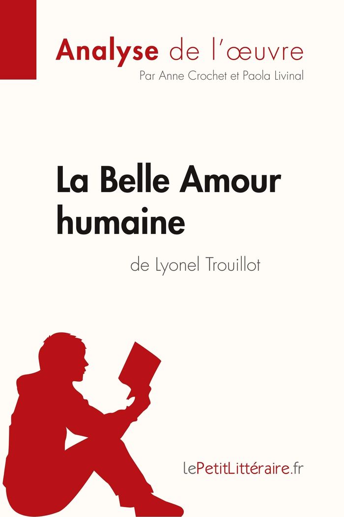 Couverture du livre « LA BELLE AMOUR HUMAINE DE LYONEL TROUILLOT (ANALYSE DE L'OEUVRE) - ANALYSE COMPLETE ET RESUME DETAIL » de Lepetitlitteraire, librairie Les Contes Infusés à Corte