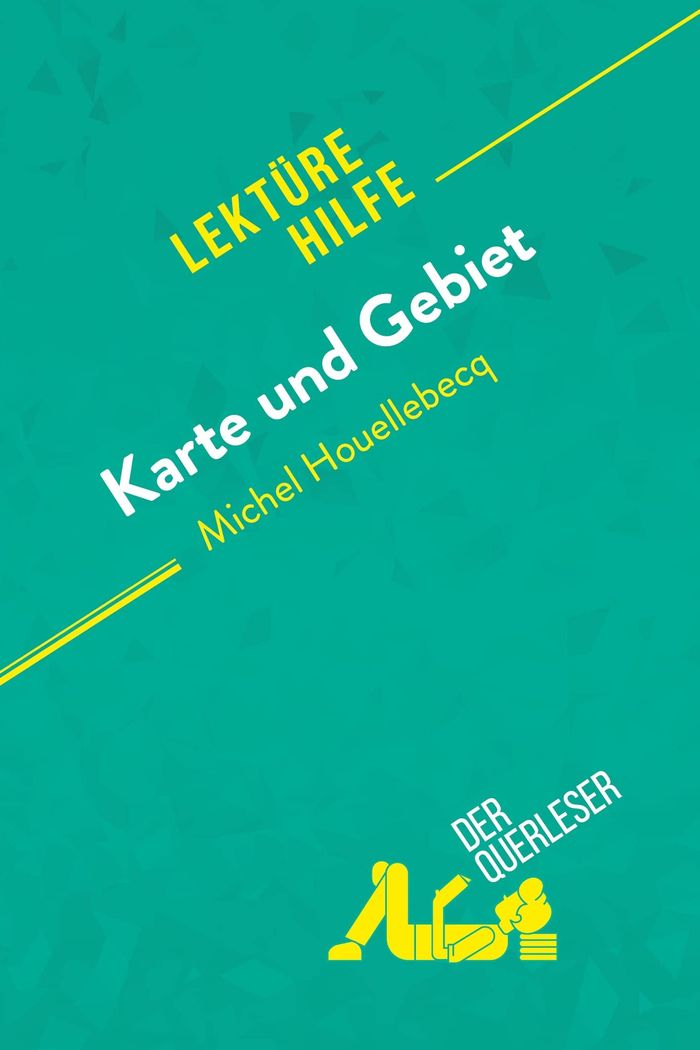 Couverture du livre « KARTE UND GEBIET VON MICHEL HOUELLEBECQ (LEKTUREHILFE) - DETAILLIERTE ZUSAMMENFASSUNG, PERSONENANALY » de Graulich Tram-Bach, librairie Les Contes Infusés à Corte